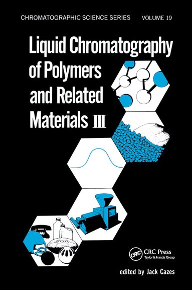 Jack Cazes - Liquid Chromatography of Polymers and Related Materials. III, Häftad