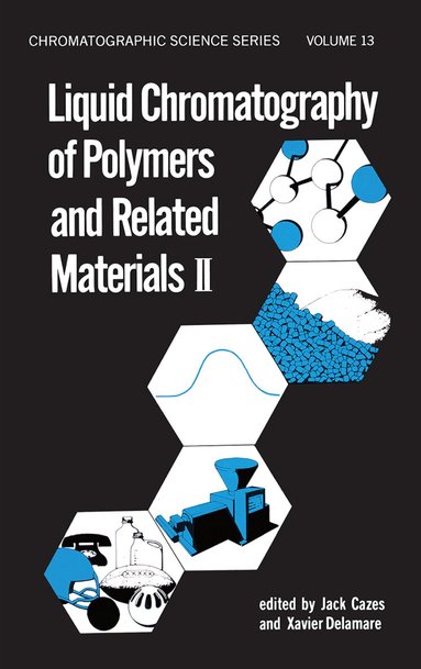 Jack Cazes - Liquid Chromatography of Polymers and Related Materials, II, Häftad