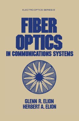 Glenn R. Elion, Herbert A. Elion - Fiber Optics in Communications Systems, Häftad
