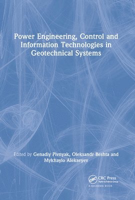 Power Engineering, Control and Information Technologies in Geotechnical Systems 1