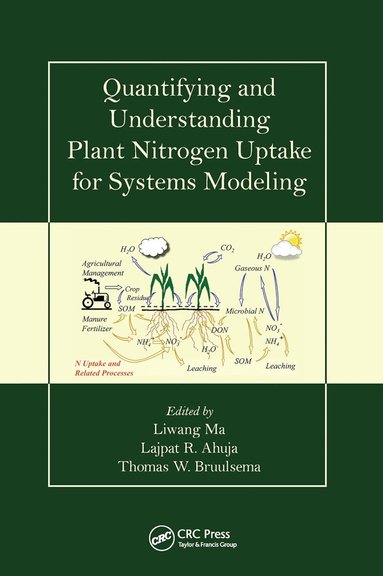 Liwang Ma, Lajpat R. Ahuja, Tom Bruulsema - Quantifying and Understanding Plant Nitrogen Uptake for Systems Modeling, Häftad