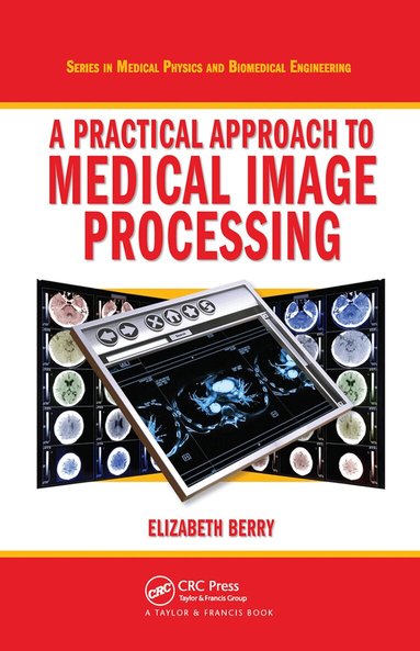 Elizabeth Berry - Practical Approach to Medical Image Processing, Häftad