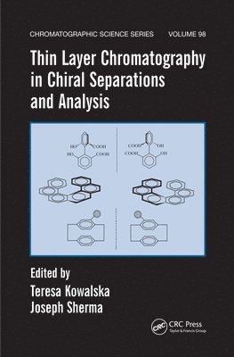 Teresa Kowalska, Joseph Sherma - Thin Layer Chromatography in Chiral Separations and Analysis, Häftad