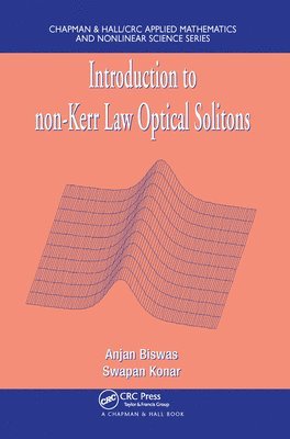 Anjan Biswas, Swapan Konar - Introduction to non-Kerr Law Optical Solitons, Häftad