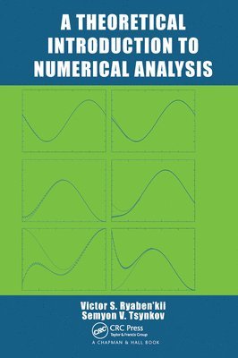 Victor S. Ryaben'kii, Semyon V. Tsynkov, Russia) Ryaben'kii, Victor S. (Keldysh Institute for Applied Math, Moscow, USA) Tsynkov, Semyon V. (North Carolina State University, Raleigh, NC - Theoretical Introduction to Numerical Analysis, Häftad