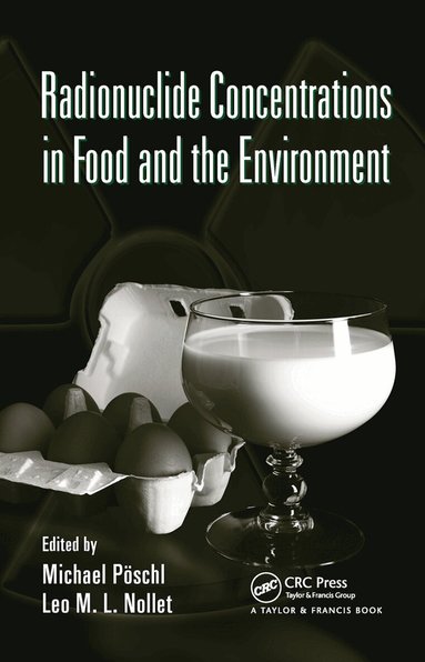Michael Poschl, Leo M.L. Nollet - Radionuclide Concentrations in Food and the Environment, Häftad