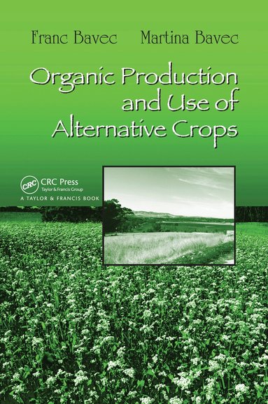 Franc Bavec, Martina Bavec - Organic Production and Use of Alternative Crops, Häftad