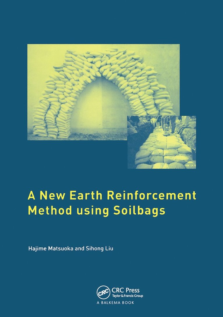 Hajime Matsuoka, Sihong Liu - New Earth Reinforcement Method Using Soilbags, Häftad