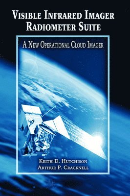 Keith D. Hutchison, Arthur P. Cracknell, USA) Hutchison, Keith D. (The University of Texas at Austin, Scotland) Cracknell, Arthur P. (University of Dundee - Visible Infrared Imager Radiometer Suite, Häftad
