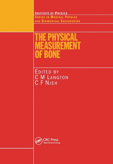 C.M. Langton, C.F. Njeh - Physical Measurement of Bone, Häftad