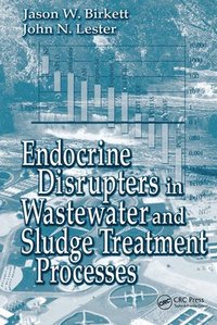 bokomslag Endocrine Disrupters in Wastewater and Sludge Treatment Processes