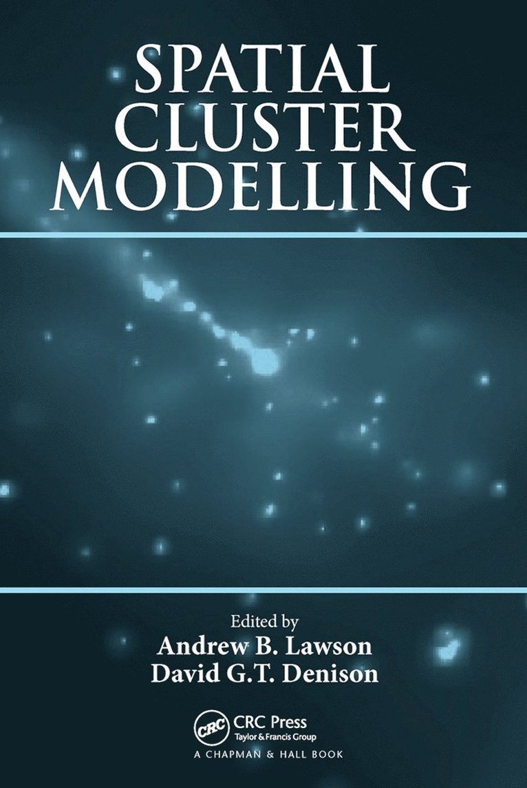 Andrew B. Lawson, David G.T. Denison, USA) Lawson, Andrew B. (University of South Carolina, Columbia, UK) Denison, David G.T. (DPFM, London, David G. T. Denison - Spatial Cluster Modelling, Häftad