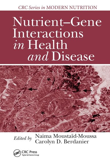 Naima Moustaid-Moussa, Carolyn D. Berdanier - Nutrient-Gene Interactions in Health and Disease, Häftad