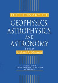 bokomslag Dictionary of Geophysics, Astrophysics, and Astronomy