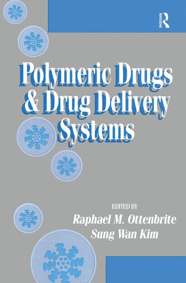 Raphael M. Ottenbrite, Sung Wan Kim - Polymeric Drugs and Drug Delivery Systems, Häftad