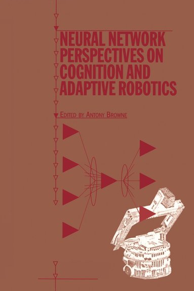 bokomslag Neural Network Perspectives on Cognition and Adaptive Robotics