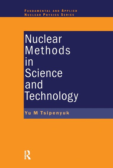 Yuri M. Tsipenyuk - Nuclear Methods in Science and Technology, Häftad