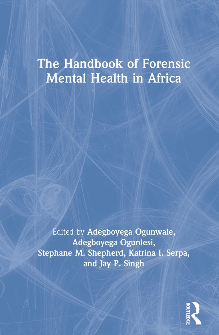 Adegboyega Ogunwale, Adegboyega Ogunlesi, Stephane Shepherd, Katrina Serpa, Jay Singh - Handbook of Forensic Mental Health in Africa, Inbunden