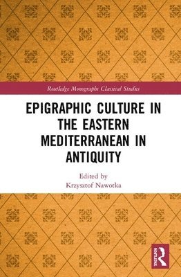 Epigraphic Culture in the Eastern Mediterranean in Antiquity 1
