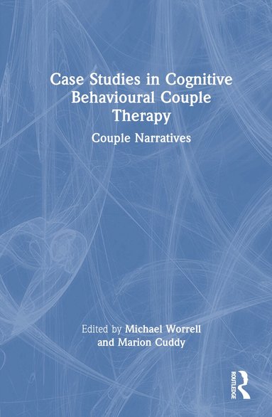Michael Worrell, Marion Cuddy - Case Studies in Cognitive Behavioural Couple Therapy, Inbunden