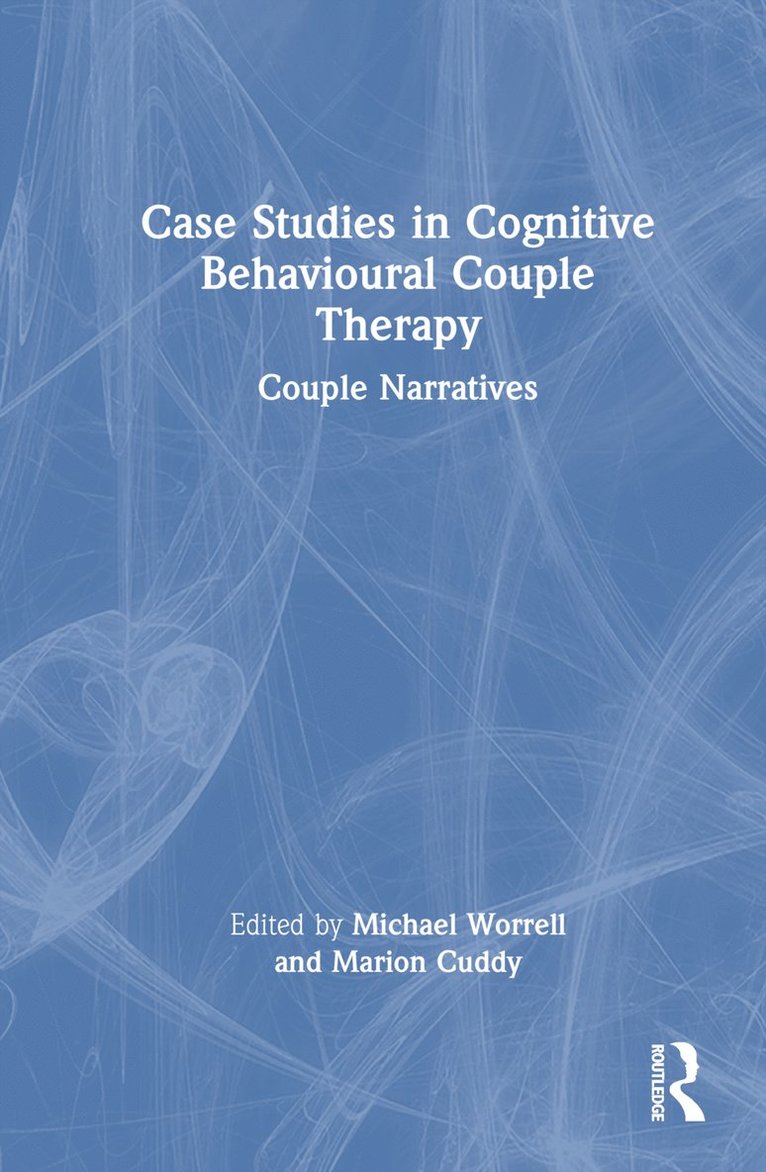 Case Studies in Cognitive Behavioural Couple Therapy 1