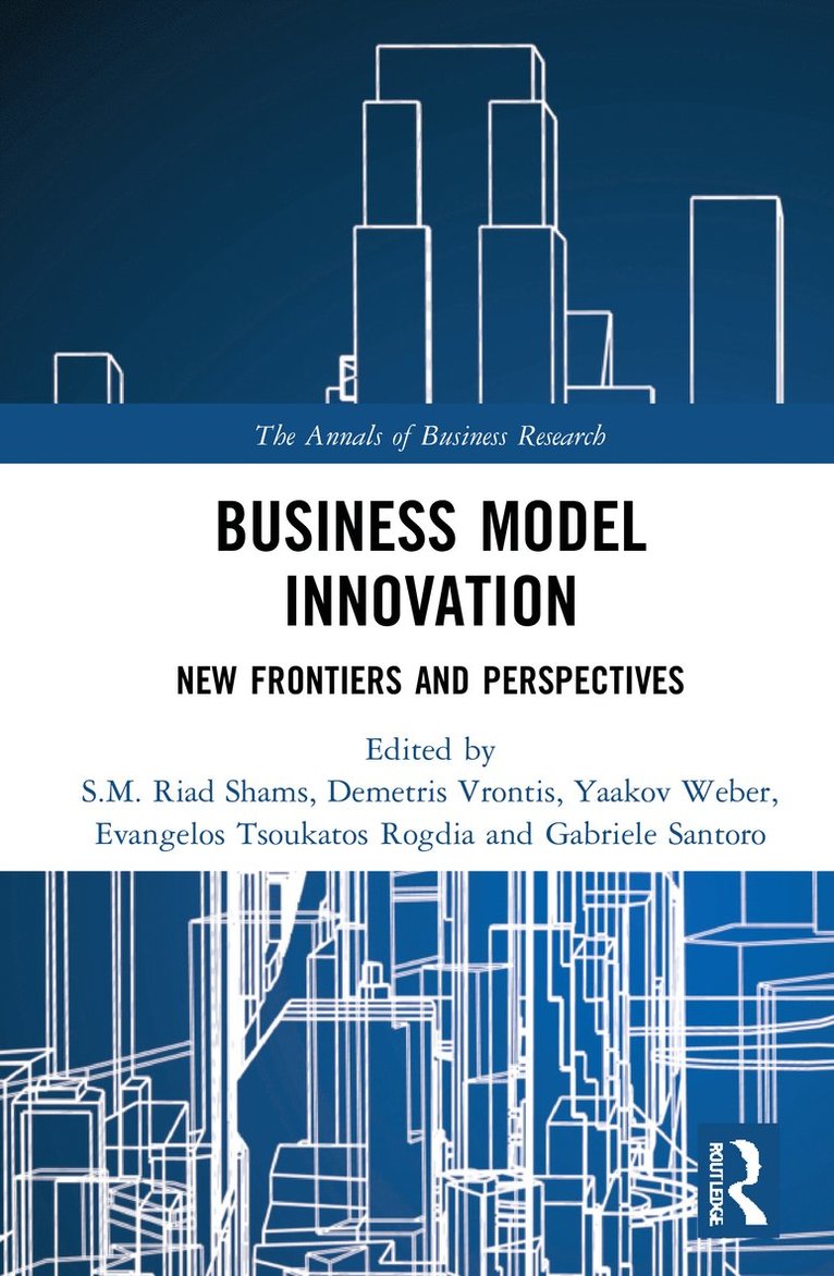 S.M. Riad Shams, Demetris Vrontis, Yaakov Weber, Evangelos Tsoukatos Rogdia, Gabriele Santoro, UK) Shams, S.M. Riad (Northumbria University, Cyprus) Vrontis, Demetris (University of Nicosia, S. M. Riad Shams - Business Model Innovation, Inbunden