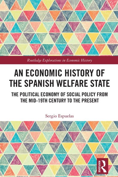 Sergio Espuelas - Economic History of the Spanish Welfare State, Inbunden