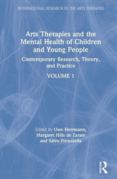 Uwe Herrmann, Margaret Hills de Zarate, Salvo Pitruzzella - Arts Therapies and the Mental Health of Children and Young People, Inbunden