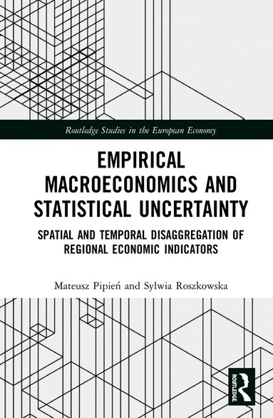 Mateusz Pipień, Sylwia Roszkowska - Empirical Macroeconomics and Statistical Uncertainty, Inbunden