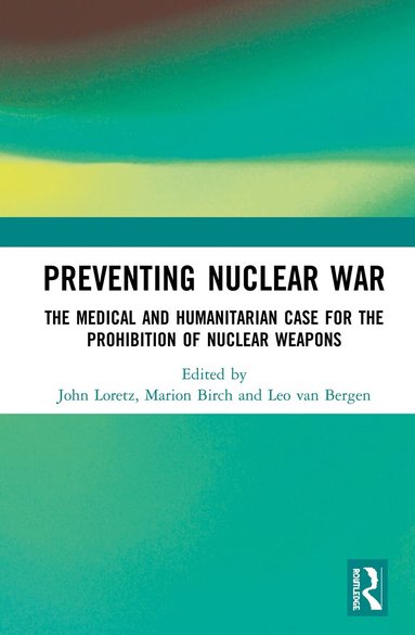 John Loretz, Marion Birch, Leo van Bergen - Preventing Nuclear War, Inbunden