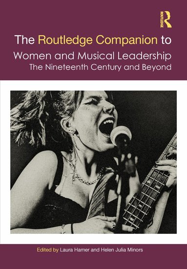 Laura Hamer, Helen Julia Minors - Routledge Companion to Women and Musical Leadership, Inbunden