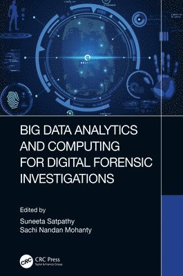 Suneeta Satpathy, Sachi Mohanty, Suneeta (CE Bhubaneswar) Satpathy, India) Mohanty, Sachi (VIT-AP University - Big Data Analytics and Computing for Digital Forensic Investigations, Inbunden