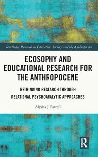 bokomslag Ecosophy and Educational Research for the Anthropocene