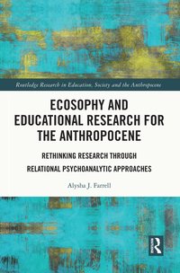 bokomslag Ecosophy and Educational Research for the Anthropocene