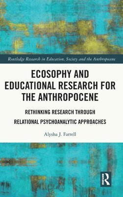 Ecosophy and Educational Research for the Anthropocene 1