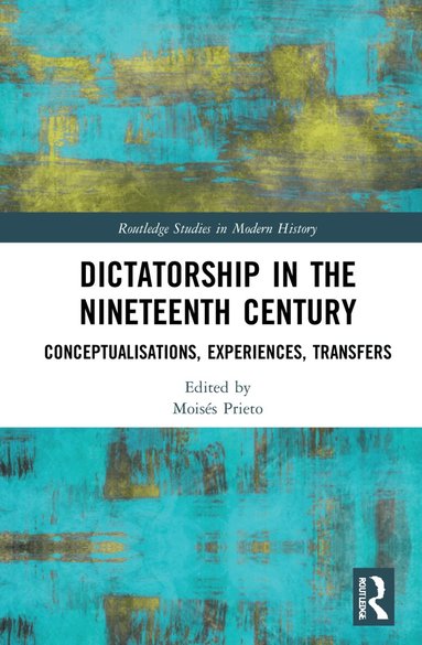 Moisés Prieto - Dictatorship in the Nineteenth Century, Inbunden