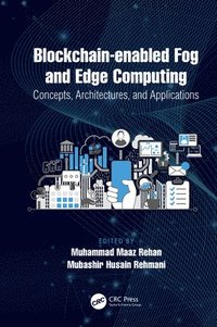 bokomslag Blockchain-enabled Fog and Edge Computing: Concepts, Architectures and Applications