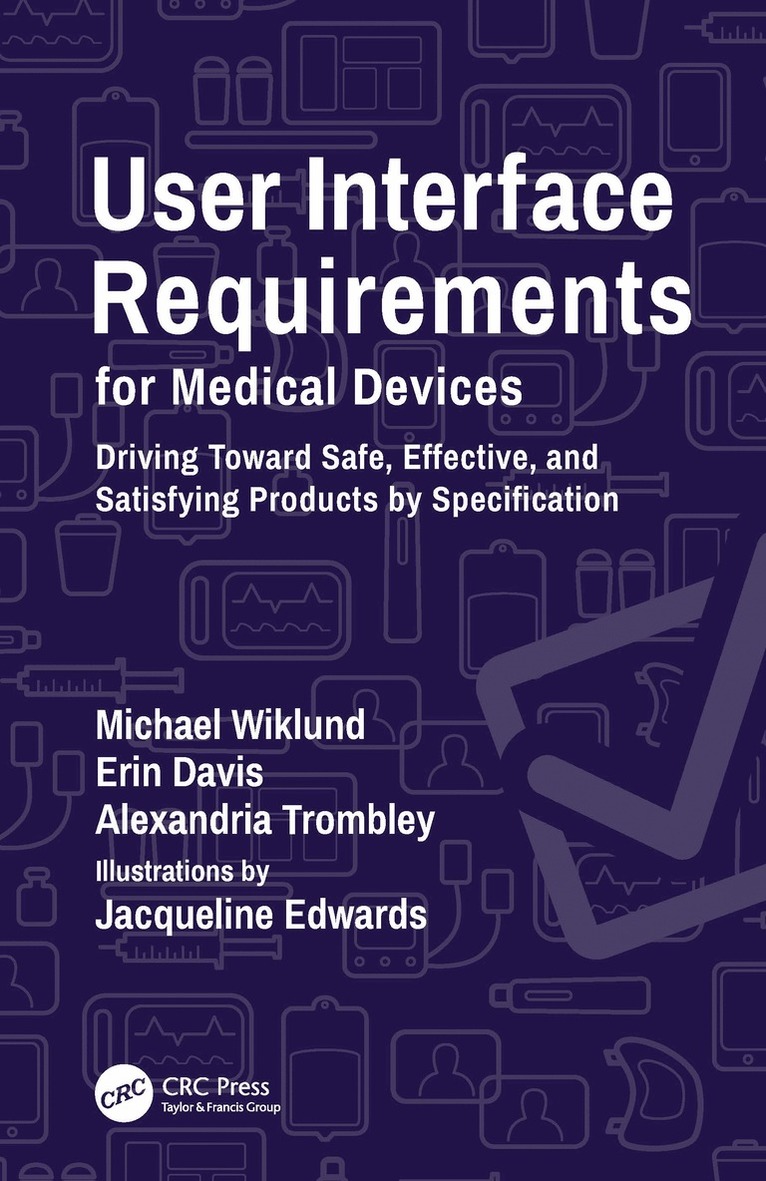 Michael Wiklund, Erin Davis, Alexandria Trombley, USA) Wiklund, Michael (UL-Wiklund, Concord, Massachusetts, USA) Davis, Erin (UL-Wiklund, Concord, Massachusetts - User Interface Requirements for Medical Devices, Häftad