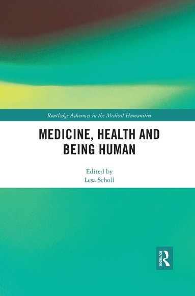 Lesa Scholl - Medicine, Health and Being Human, Häftad