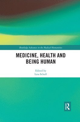 Lesa Scholl, Australia) Scholl, Lesa (Emmanuel College, University of Queensland - Medicine, Health and Being Human, Häftad