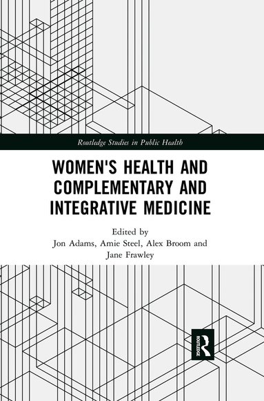 Jon Adams, Amie Steel, Alex Broom, Jane Frawley - Women's Health and Complementary and Integrative Medicine, Häftad