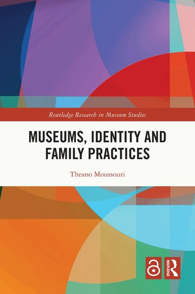 Theano Moussouri - Museums, Identity and Family Practices, Inbunden