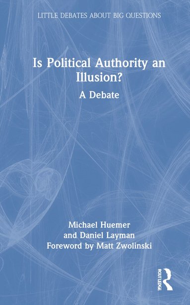 Michael Huemer, Daniel Layman - Is Political Authority an Illusion?, Inbunden