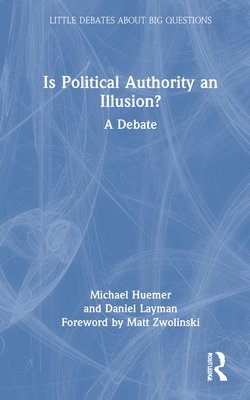 Michael Huemer, Daniel Layman, USA) Huemer, Michael (University of Colorado at Boulder, USA) Layman, Daniel (Davidson College - Is Political Authority an Illusion?, Inbunden
