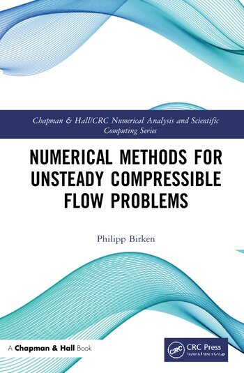 Philipp Birken - Numerical Methods for Unsteady Compressible Flow Problems, Inbunden