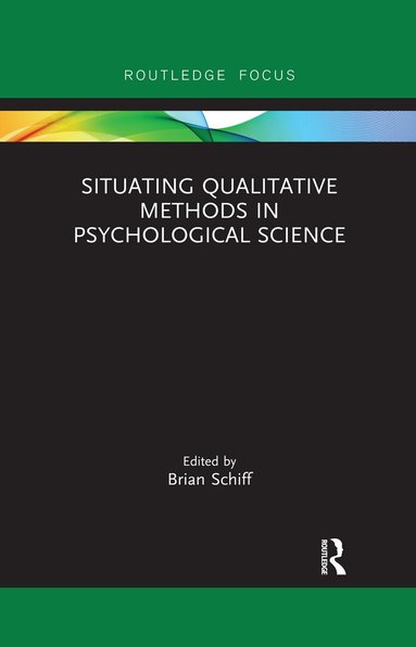 Brian Schiff - Situating Qualitative Methods in Psychological Science, Häftad