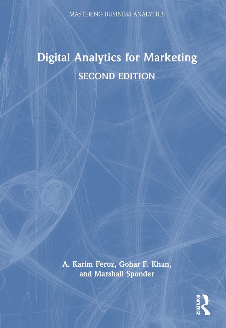 A. Karim Feroz, Gohar F. Khan, Marshall Sponder - Digital Analytics for Marketing, Inbunden