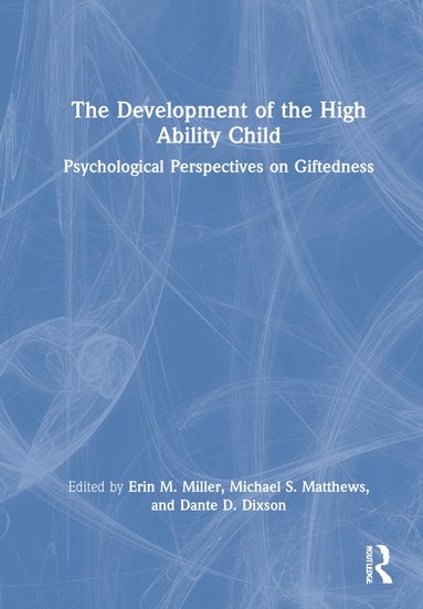 Erin M. Miller, Michael S. Matthews, Dante D. Dixson - Development of the High Ability Child, Inbunden