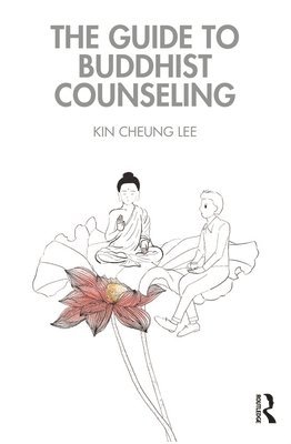 bokomslag The Guide to Buddhist Counseling