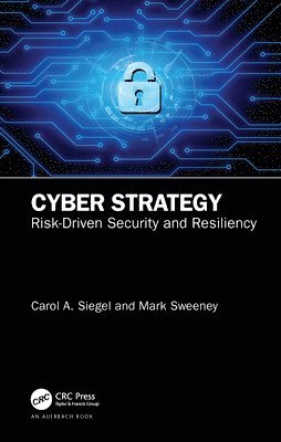 Carol A. Siegel, Mark Sweeney - Cyber Strategy, Inbunden